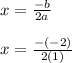 x = \frac{-b}{2a} \\\\x = \frac{- (-2)}{2(1)}