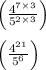 \left(\frac{4^{7\times 3}}{5^{2\times 3}}\right) \\ \\ \left(\frac{4^{21}}{5^6}\right)