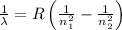 \frac{1}{\lambda }=R\left ( \frac{1}{n_1^2}-\frac{1}{n_2^2}\right )