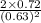 \frac{2\times0.72}{(0.63)^2}