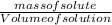 \frac{mass of solute}{Volume of solution}