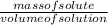 \frac{mass of solute}{volume of solution}