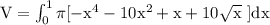\rm V=\int_0^1 \pi[-x^4-10x^2+x+10\sqrt x~]dx