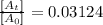 \frac {[A_t]}{[A_0]}=0.03124