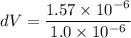 dV=\dfrac{1.57\times10^{-6}}{1.0\times10^{-6}}