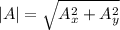 |A|=\sqrt{A_{x}^{2}+A_{y}^{2}}
