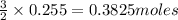 \frac{3}{2}\times 0.255=0.3825moles