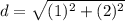 d=\sqrt{(1)^{2}+(2)^{2}}