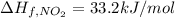 \Delta H_{f,NO_2}= 33.2 kJ/mol