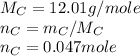 M_{C}=12.01 g/mole\\n_{C}=m_{C}/M_{C}\\n_{C}=0.047mole