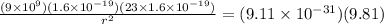 \frac{(9\times 10^9)(1.6 \times 10^{-19})(23\times 1.6 \times 10^{-19})}{r^2} = (9.11 \times 10^{-31})(9.81)
