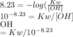 8.23 = - log(\frac{Kw}{[OH]} \\10^{-8.23} = Kw/[OH]\\ [OH] = Kw/10^{-8.23}