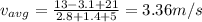 v_{avg} = \frac{13 - 3.1 + 21}{2.8 + 1.4 + 5} = 3.36 m/s