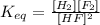 K_{eq}=\frac{[H_2][F_2]}{[HF]^2}