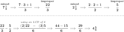 \bf \stackrel{mixed}{7\frac{1}{3}}\implies \cfrac{7\cdot 3+1}{3}\implies \stackrel{improper}{\cfrac{22}{3}}~\hfill \stackrel{mixed}{2\frac{1}{2}}\implies \cfrac{2\cdot 2+1}{2}\implies \stackrel{improper}{\cfrac{5}{2}} \\\\[-0.35em] ~\dotfill\\\\ \cfrac{22}{3}-\cfrac{5}{2}\implies \stackrel{\textit{using an LCD of 6}}{\cfrac{(2)22~~-~~(3)5}{6}}\implies \cfrac{44-15}{6}\implies \cfrac{29}{6}\implies 4\frac{5}{6}