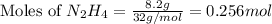 \text{Moles of }N_2H_4=\frac{8.2g}{32g/mol}=0.256mol