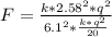 F = \frac{k*2.58^2*q^2}{6.1^2*\frac{k*q^2}{20}}