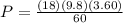P = \frac{(18) (9.8) (3.60)}{60}