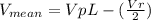 V_{mean}=VpL-(\frac{Vr}{2} )