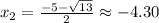 x_{2}=\frac{-5 -\sqrt{13} }{2} \approx -4.30