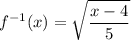 f^{-1}(x)=\displaystyle\sqrt{\frac{x-4}{5}}