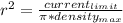 r^2 =\frac{current_{limit}}{\pi * density_{max}}