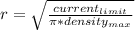 r =\sqrt{ \frac{current_{limit}}{\pi * density_{max}}