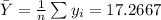 \bar{Y} = \frac{1}{n} \sum{y_i} = 17.2667