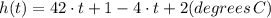 h(t)= 42 \cdot t +1 - 4\cdot t +2  (degrees \, C)