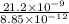 \frac{21.2\times10^{-9}}{8.85\times10^{-12}}
