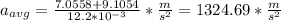 a_{avg}=\frac{7.0558+9.1054}{12.2*10^{-3} }*\frac{m}{s^{2}}=1324.69* \frac{m}{s^{2}}