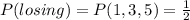 P(losing) = P(1,3,5) = \frac{1}{2}