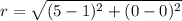 r = \sqrt{(5-1)^{2} + (0-0)^2\\\\