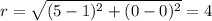 r=\sqrt{(5-1)^{2}+(0-0)^{2}}=4