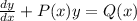 \frac{dy}{dx} + P(x)y = Q(x)