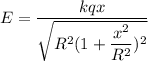 E=\dfrac{kqx}{\sqrt{R^2(1+\dfrac{x^2}{R^2})^2}}