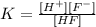 K=\frac{[H^{+}][F^{-}]  }{[HF]}