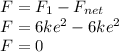 F=F_{1}-F_{net}\\F=6ke^{2}-6ke^{2}\\F=0