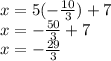 x = 5 (- \frac {10} {3}) + 7\\x = - \frac {50} {3} +7\\x = - \frac {29} {3}