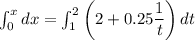 \int_{0}^{x}dx=\int_{1}^{2} \left(2+0.25\dfrac{1}{t}\right)dt