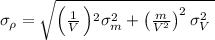 \sigma_{\rho}=\sqrt{\left(\frac{1}{V}\left)^2\sigma_m^2+\left(\frac{m}{V^2}\right)^2\sigma_V^2}
