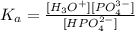 K_a=\frac {[H_3O^+][PO_4^{3-}]}{[HPO_4^{2-}]}