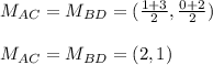 M_{AC}=M_{BD}=(\frac{1+3}{2},\frac{0+2}{2})\\\\M_{AC}=M_{BD}=(2,1)