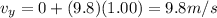 v_y = 0 + (9.8)(1.00)=9.8 m/s