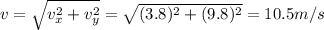 v=\sqrt{v_x^2 +v_y^2}=\sqrt{(3.8)^2+(9.8)^2}=10.5 m/s