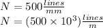 N=500\frac{lines}{mm}\\N=(500\times 10^{3})\frac{lines}{m}