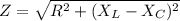 Z = \sqrt{R^{2} + (X_{L} - X_{C})^{2}}