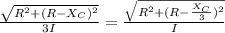 \frac{\sqrt{R^{2} + (R - X_{C})^{2}}}{3I} = \frac{\sqrt{R^{2} + (R - \frac{X_{C}}{3})^{2}}}{I}