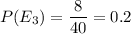 P(E_3)=\dfrac{8}{40}=0.2