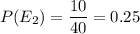 P(E_2)=\dfrac{10}{40}=0.25
